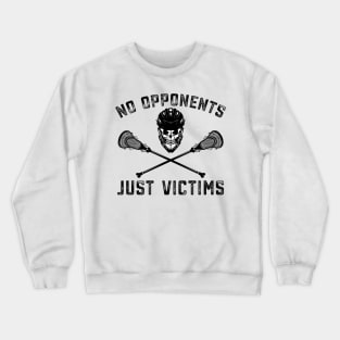 Funny Lacrosse Lax No Opponents Just Victims Crewneck Sweatshirt